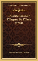 Dissertations Sur l'Organe de l'Ouie: de l'Homme, Des Reptiles, Des Poissons 0274654954 Book Cover