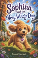 Sophina and the Very Windy Day (Sophina the Goldendoodle Adventures) B0H418R95B Book Cover