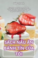 Sách N?u An Bánh Tín C?a Tôi (Vietnamese Edition) 1836236573 Book Cover