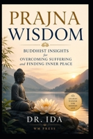 Prajna Wisdom Buddhist Insights for Overcoming Suffering and Finding Inner Peace B0H1X4SYLK Book Cover