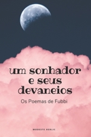 um sonhador e seus devaneios: Os Poemas de Fubbi B08W7SQ7W2 Book Cover