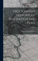Diccionario Historico-Biografico Del Peru; Volume 3 1018029427 Book Cover