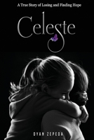 Celeste: A True Story of Losing and Finding Hope B088B5NDP3 Book Cover