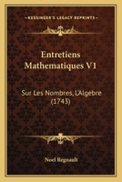 Entretiens Mathematiques V1: Sur Les Nombres, L'Algebre (1743) 110474077X Book Cover