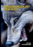 Begegnungen mit dem Wolf: Gräuelmeldungen aus drei Jahrhunderten 3754310674 Book Cover