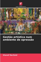Gestão artística num ambiente de opressão 3639880625 Book Cover