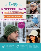 Cozy Knitted Hat Collection: 16 Easy Hat & Headband Patterns 1998198634 Book Cover