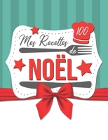 Mes Recettes de Noël: Cahier de 100 fiches de recette à remplir pour vos préparations de repas de noël | blanc et vert (French Edition) 1712962000 Book Cover