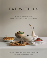 Eat with Us: Mindful Recipes to Make Every Meal an Experience 0525610693 Book Cover