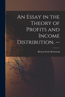 An Essay in the Theory of Profits and Income Distribution 1014185904 Book Cover