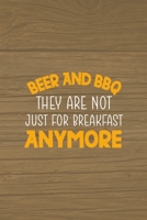 Beer And BBQ They Are Not Just For Breakfast Anymore: Notebook Journal Composition Blank Lined Diary Notepad 120 Pages Paperback Brown Wood Texture BBQ 1706266901 Book Cover