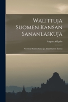 Walittuja Suomen Kansan Sananlaskuja: Nuorisoa Warten Sana- Ja Asiaselitysten Kanssa - Primary Source Edition 1018725482 Book Cover