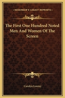 The First One Hundred Noted Men And Women Of The Screen 1018823832 Book Cover