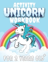 Activity Unicorn Workbook For 2 Years Old: Amazing Tracing Activity Workbook For 2 Years Old And Up Contain Alphabet, Numbers, Shapes, And Unicorn Coloring Pages B08JDTR65L Book Cover