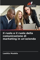 Il ruolo e il ruolo della comunicazione di marketing in un'azienda 6205785242 Book Cover