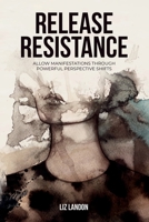 Release Resistance, Allow Manifestations Through Powerful Perspective Shifts 9655780945 Book Cover