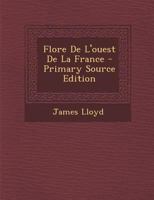Flore de L'Ouest de La France - Primary Source Edition 1293550442 Book Cover