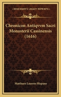 Chronicon Antiqvvm Sacri Monasterii Cassinensis (1616) 1166491773 Book Cover
