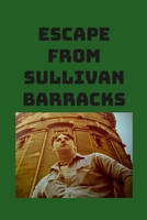 Escape from Sullivan Barracks 1716276101 Book Cover