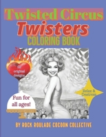 Twisters: Coloring Book (Twisted Circus) B0CMQ9DHM4 Book Cover