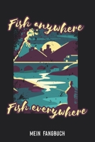Mein Fangbuch: Fish Anywhere Fish Everywhere - Angeln Angler Design • Angelbuch • Fangbuch zum ausfüllen + BONUS Spruchsammlung • 120 Seiten (DIN ... Köder, Angeln Logbuch (German Edition) 1655790250 Book Cover