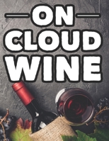 On Cloud Wine: Adult Coloring Activity Pages For Relaxation, Stress Relieving Designs To Color With Witty Lines B08FXKD8R6 Book Cover