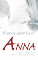 Anna - Collected Writings of a Russian Prostitute in Korea 0755204042 Book Cover