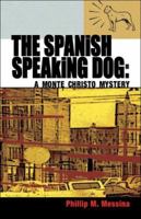 The Spanish Speaking Dog: A Monte Christo Mystery 1413793878 Book Cover