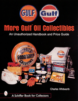 More Gulf Oil Collectibles: An Unauthorized Guide (Schiffer Book for Collectors) 0764308033 Book Cover
