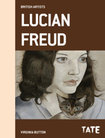 Tate British Artists: Lucian Freud 1849763143 Book Cover