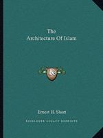 The Architecture Of Islam 1425367801 Book Cover