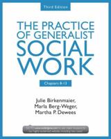 Chapters 8-13: The Practice of Generalist Social Work, Third Edition 0415731755 Book Cover