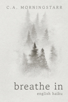 Breathe In: English Haiku 1667867555 Book Cover