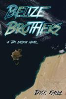 Belize Brothers: A Tom Nillson Novel 1492823929 Book Cover