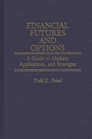 Financial Futures and Options: A Guide to Markets, Applications, and Strategies 0899301525 Book Cover