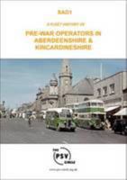 A Fleet History of Pre-War Operators in Aberdeenshire and Kincardineshire: SAD 1 1908953497 Book Cover