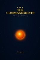 The Ten Commandments: Where Religion got It Wrong (The Uncomfortable Truth) B0HC4ZHW1X Book Cover