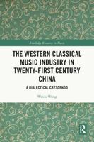 The Western Classical Music Industry in Twenty-First Century China 1032565322 Book Cover