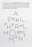 A Peripheral Moment: Experiments in Architectural Agency: Croatia 1990-2010 8492861576 Book Cover