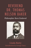 Reverend Dr. Thomas Nelson Baker: Philosopher Born Enslaved 1538181126 Book Cover
