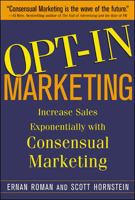 OPT-IN MARKETING : How the Breakthrough Process of Consensual 007143528X Book Cover