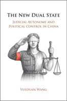 The New Dual State: Judicial Autonomy and Political Control in China 1009661647 Book Cover