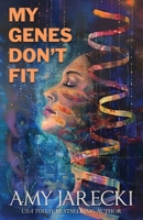 My Genes Don't Fit 1942442521 Book Cover