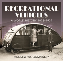 Recreational Vehicles: A World History 1872–1939 1526792451 Book Cover