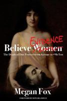Believe Evidence: The Death of Due Process from Salome to #metoo 1925645789 Book Cover