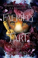 Faeriely Tart: Beyond The Faerie Wall B0FHJ85J32 Book Cover