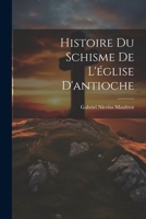 Histoire Du Schisme De L'église D'antioche 102226575X Book Cover