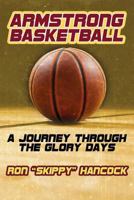 Armstrong Basketball: A Journey through the Glory Days 1717342698 Book Cover