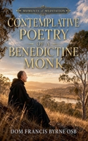 The Contemplative Poetry of a Benedictine Monk (Moments of Meditation) B0GZ12K2M1 Book Cover