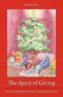 The Spirit of Giving: Seven Contemporary Christmas Tales 1460201973 Book Cover